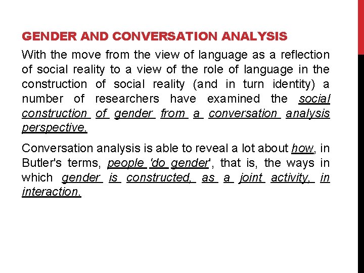 GENDER AND CONVERSATION ANALYSIS With the move from the view of language as a