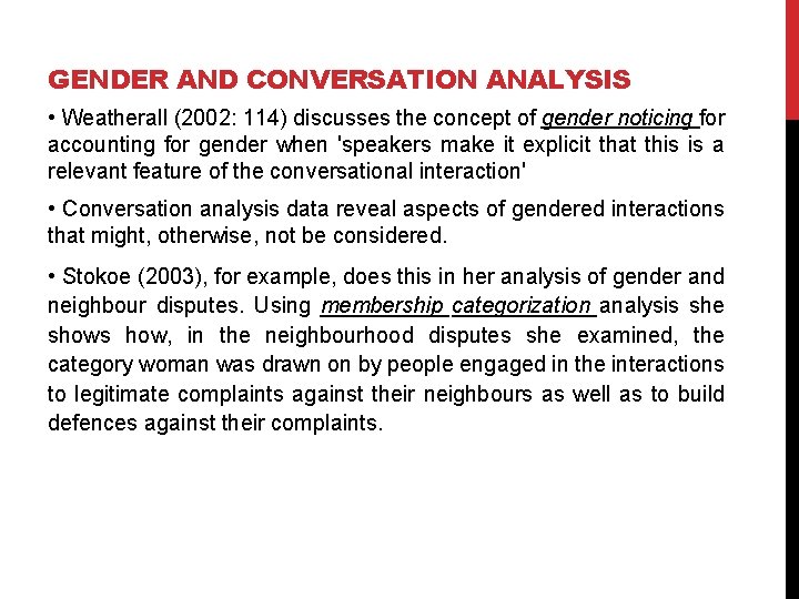 GENDER AND CONVERSATION ANALYSIS • Weatherall (2002: 114) discusses the concept of gender noticing