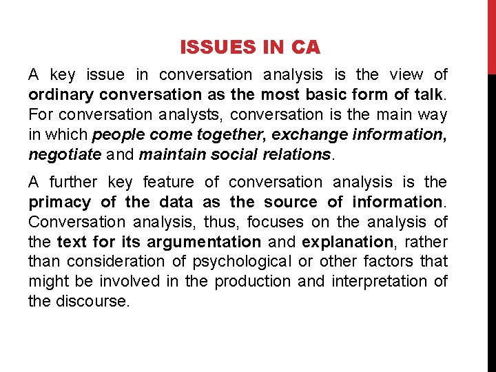 ISSUES IN CA A key issue in conversation analysis is the view of ordinary