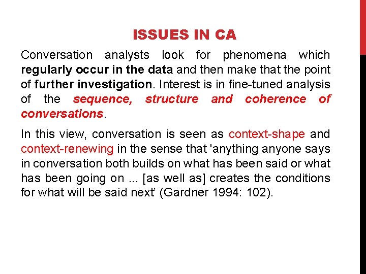 ISSUES IN CA Conversation analysts look for phenomena which regularly occur in the data