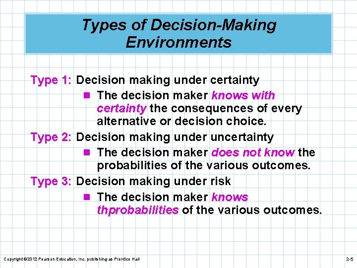 Types of Decision-Making Environments Type 1: Decision making under certainty n The decision maker