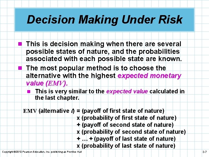 Decision Making Under Risk n This is decision making when there are several possible