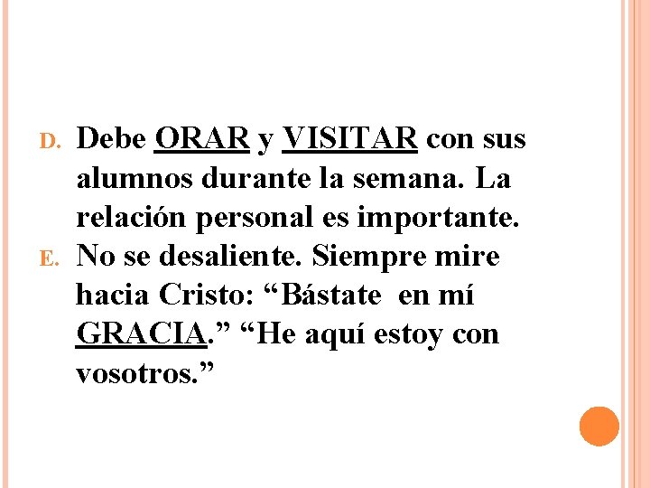 D. E. Debe ORAR y VISITAR con sus alumnos durante la semana. La relación D. E. Debe ORAR y VISITAR con sus alumnos durante la semana. La relación