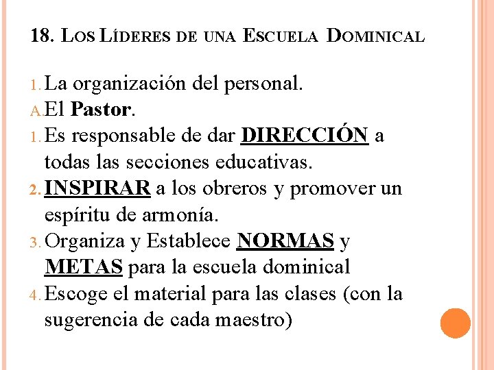 18. LOS LÍDERES DE UNA ESCUELA DOMINICAL 1. La organización del personal. A. El 18. LOS LÍDERES DE UNA ESCUELA DOMINICAL 1. La organización del personal. A. El