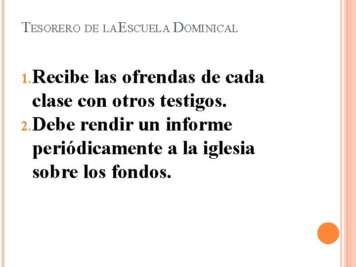 TESORERO DE LA ESCUELA DOMINICAL 1. Recibe las ofrendas de cada clase con otros TESORERO DE LA ESCUELA DOMINICAL 1. Recibe las ofrendas de cada clase con otros