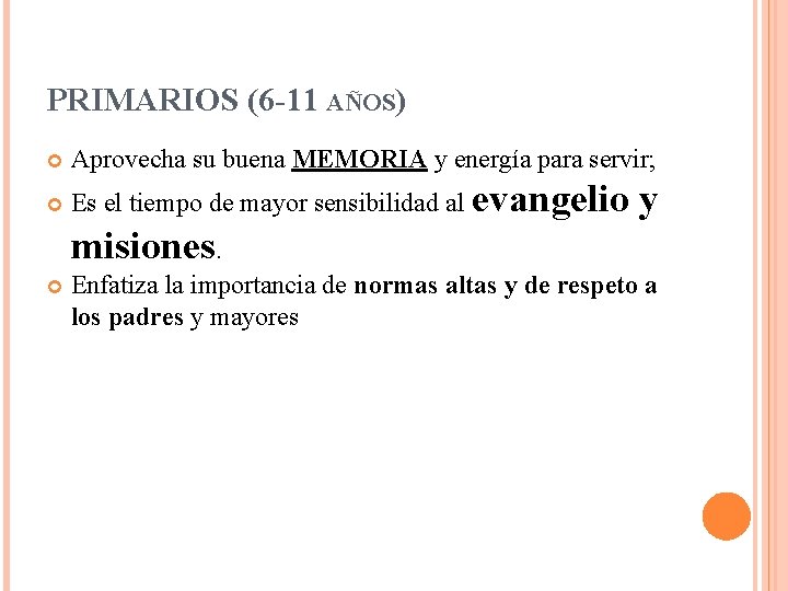 PRIMARIOS (6 -11 AÑOS) Aprovecha su buena MEMORIA y energía para servir; Es el PRIMARIOS (6 -11 AÑOS) Aprovecha su buena MEMORIA y energía para servir; Es el