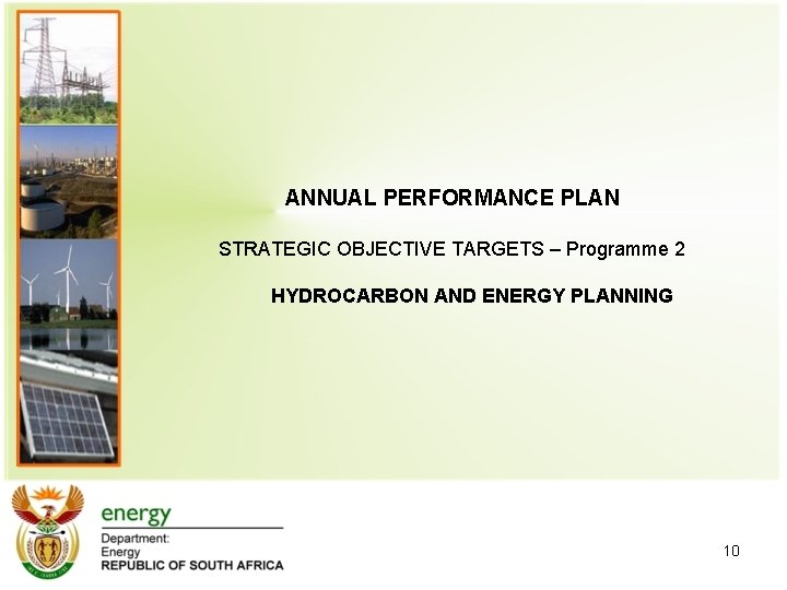 ANNUAL PERFORMANCE PLAN STRATEGIC OBJECTIVE TARGETS – Programme 2 HYDROCARBON AND ENERGY PLANNING 10