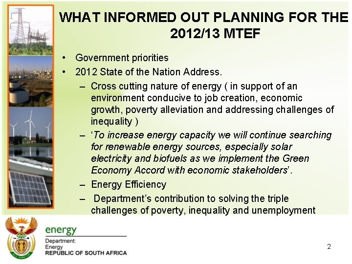 WHAT INFORMED OUT PLANNING FOR THE 2012/13 MTEF • Government priorities • 2012 State