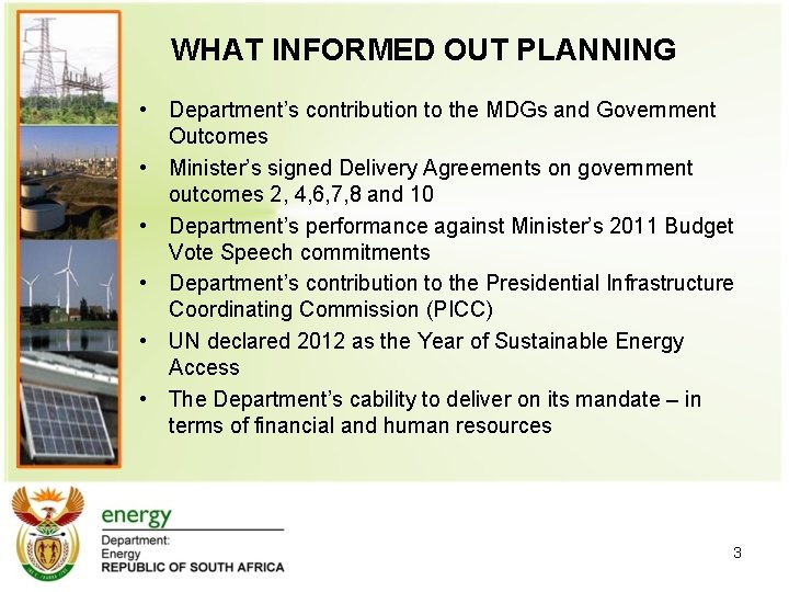 WHAT INFORMED OUT PLANNING • Department’s contribution to the MDGs and Government Outcomes •