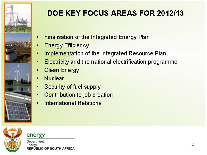 DOE KEY FOCUS AREAS FOR 2012/13 • • • Finalisation of the Integrated Energy