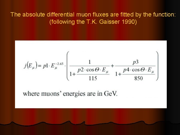 The absolute differential muon fluxes are fitted by the function: (following the T. K.