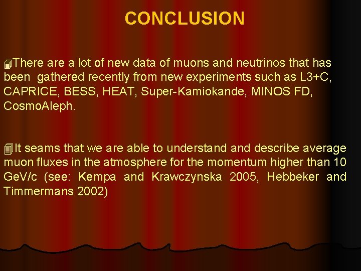 CONCLUSION There a lot of new data of muons and neutrinos that has been