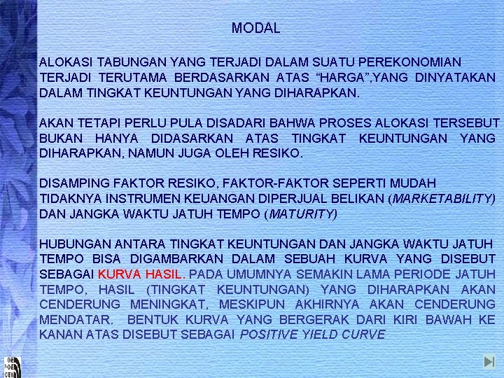 MODAL ALOKASI TABUNGAN YANG TERJADI DALAM SUATU PEREKONOMIAN TERJADI TERUTAMA BERDASARKAN ATAS “HARGA”, YANG