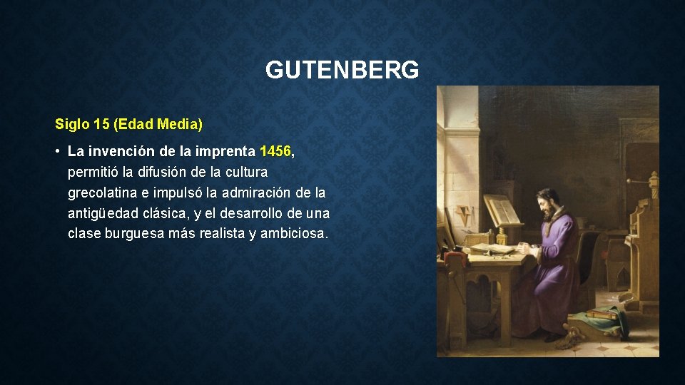 GUTENBERG Siglo 15 (Edad Media) • La invención de la imprenta 1456, permitió la