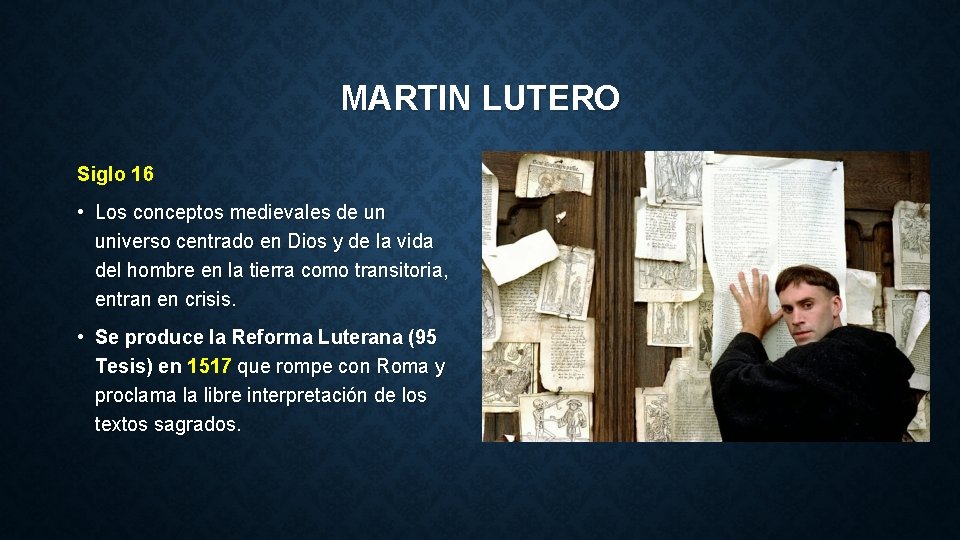 MARTIN LUTERO Siglo 16 • Los conceptos medievales de un universo centrado en Dios