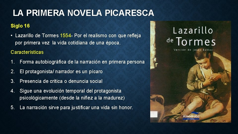 LA PRIMERA NOVELA PICARESCA Siglo 16 • Lazarillo de Tormes 1554 - Por el