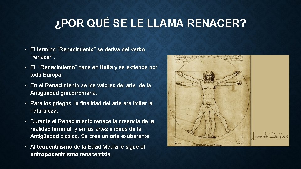 ¿POR QUÉ SE LE LLAMA RENACER? • El termino “Renacimiento” se deriva del verbo