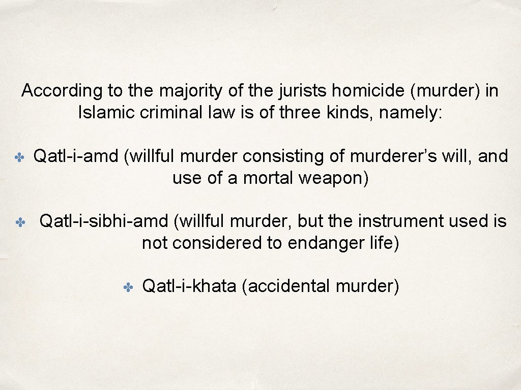 According to the majority of the jurists homicide (murder) in Islamic criminal law is