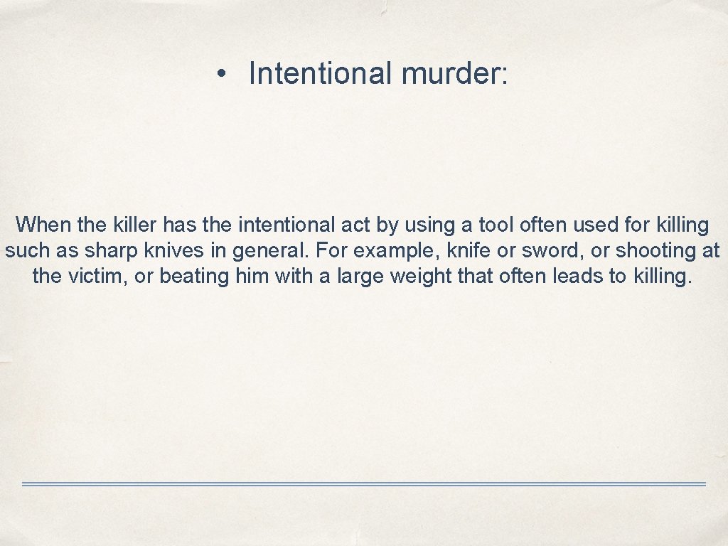  • Intentional murder: When the killer has the intentional act by using a