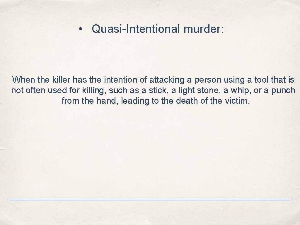  • Quasi-Intentional murder: When the killer has the intention of attacking a person