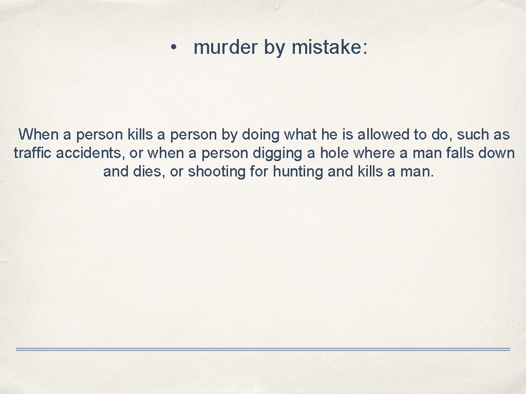  • murder by mistake: When a person kills a person by doing what