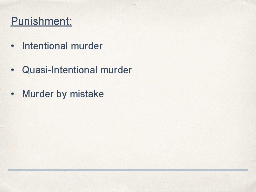 Punishment: • Intentional murder • Quasi-Intentional murder • Murder by mistake 