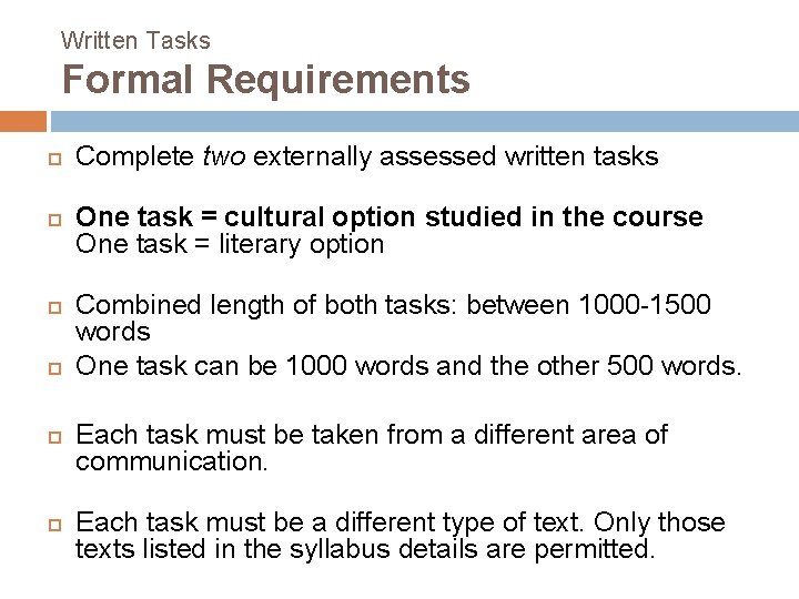 Written Tasks Formal Requirements Complete two externally assessed written tasks One task = cultural