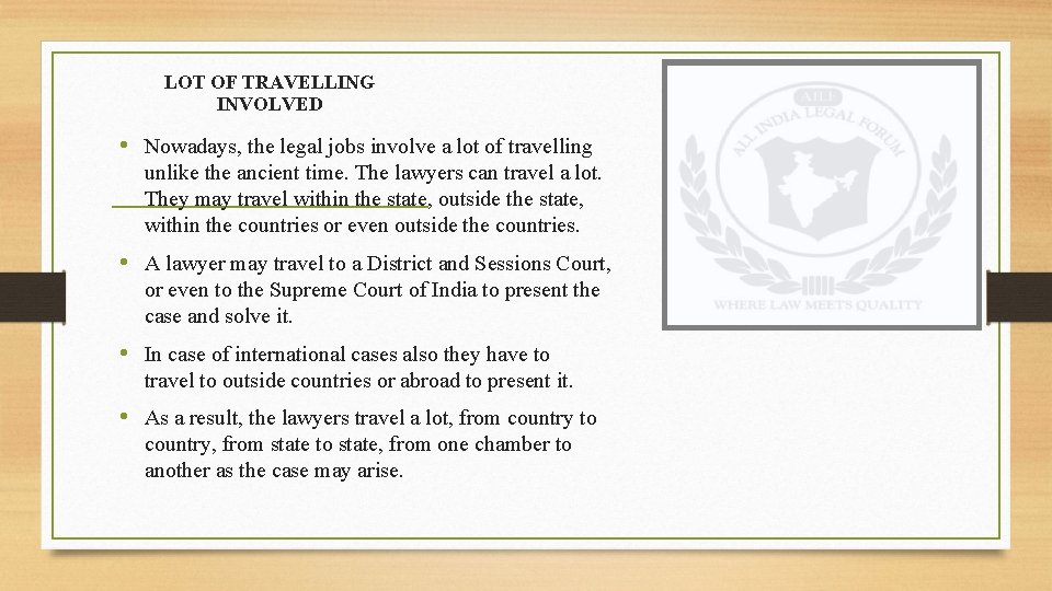 LOT OF TRAVELLING INVOLVED • Nowadays, the legal jobs involve a lot of travelling