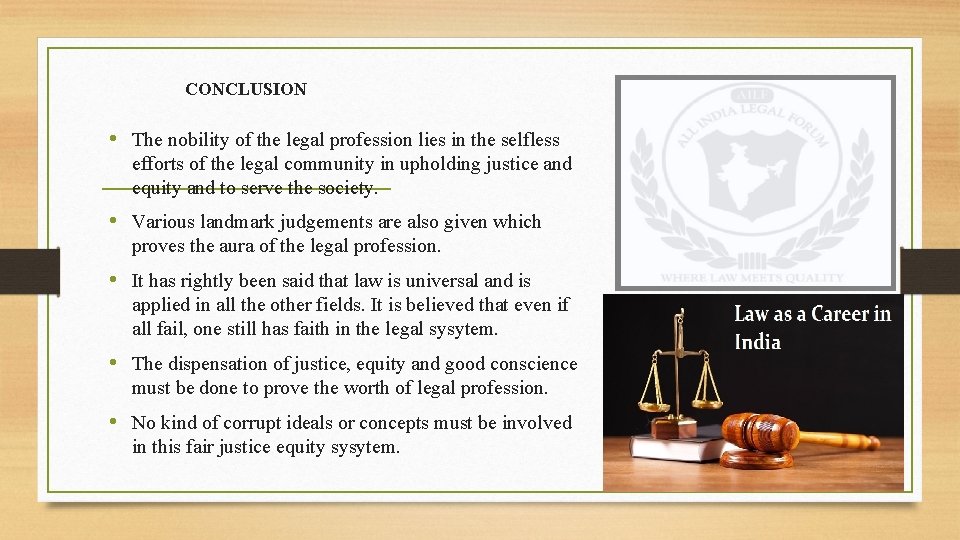 CONCLUSION • The nobility of the legal profession lies in the selfless efforts of