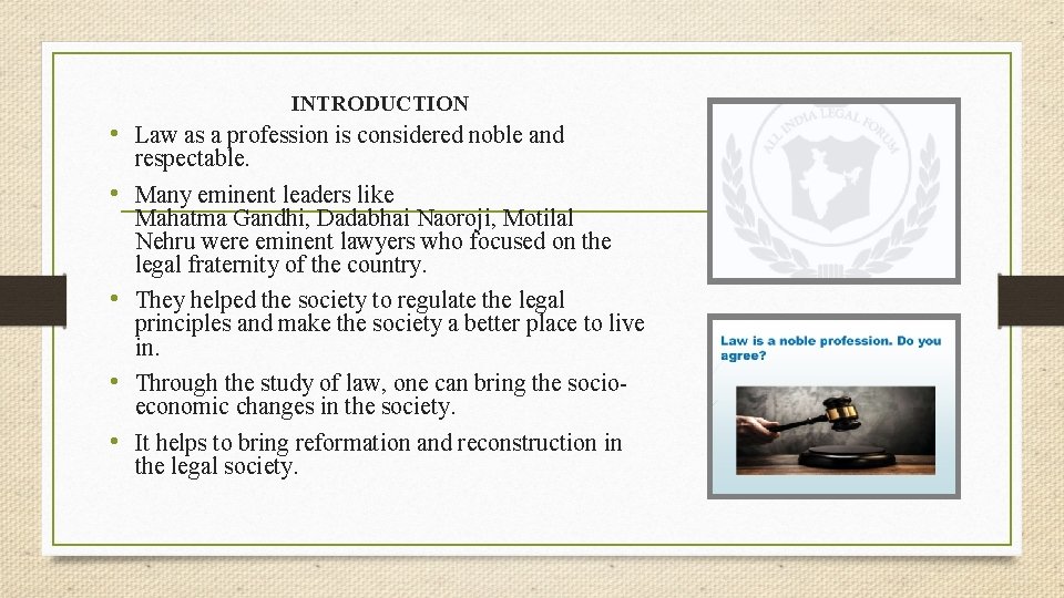 INTRODUCTION • Law as a profession is considered noble and • • respectable. Many