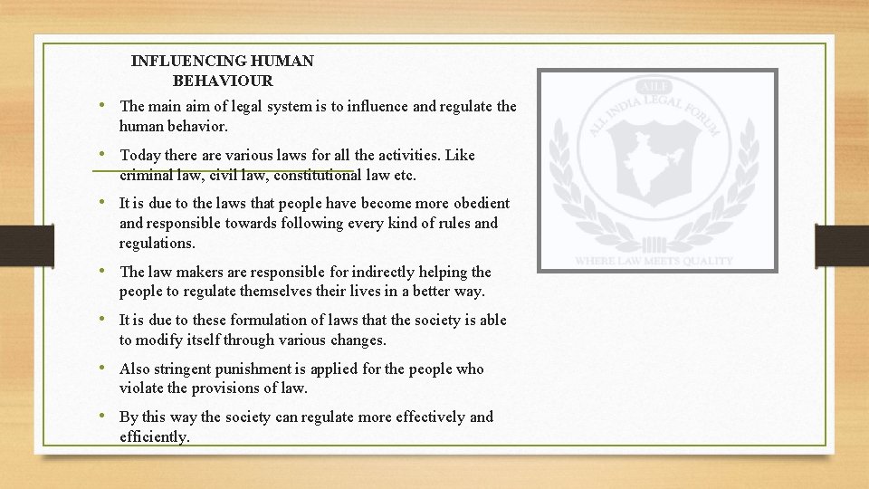 INFLUENCING HUMAN BEHAVIOUR • The main aim of legal system is to influence and