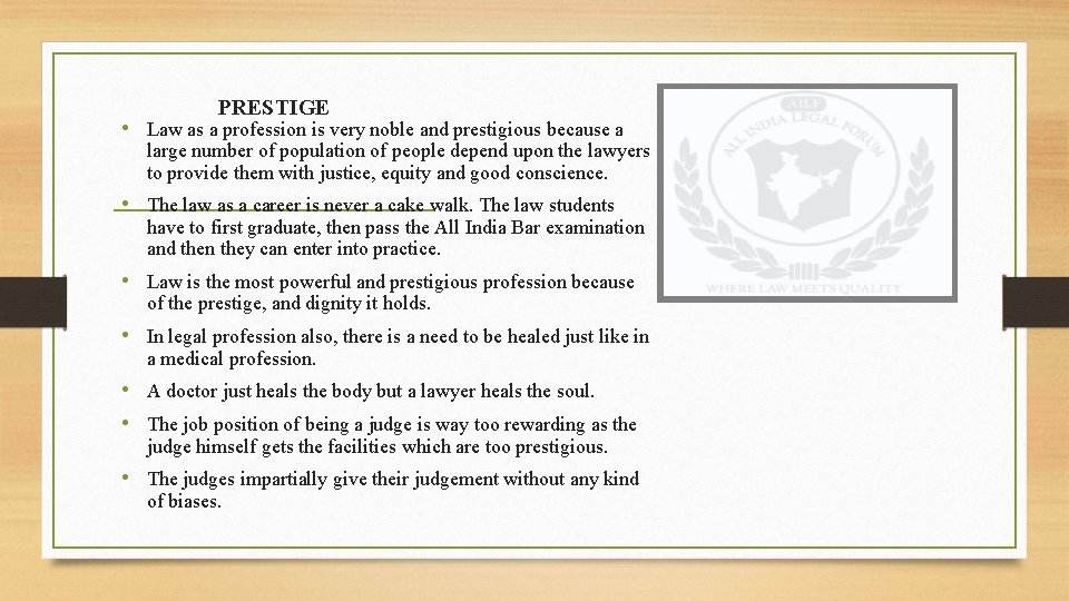 PRESTIGE • Law as a profession is very noble and prestigious because a large