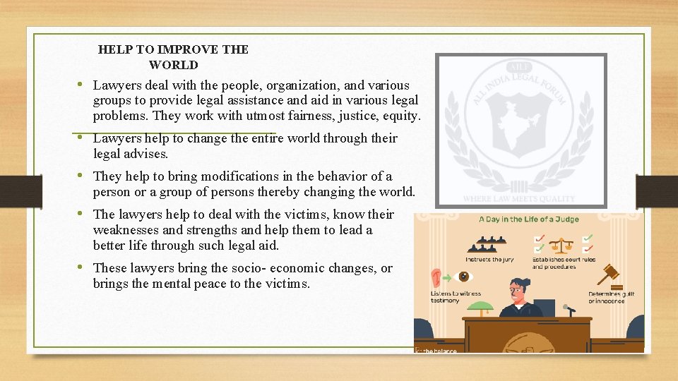 HELP TO IMPROVE THE WORLD • Lawyers deal with the people, organization, and various