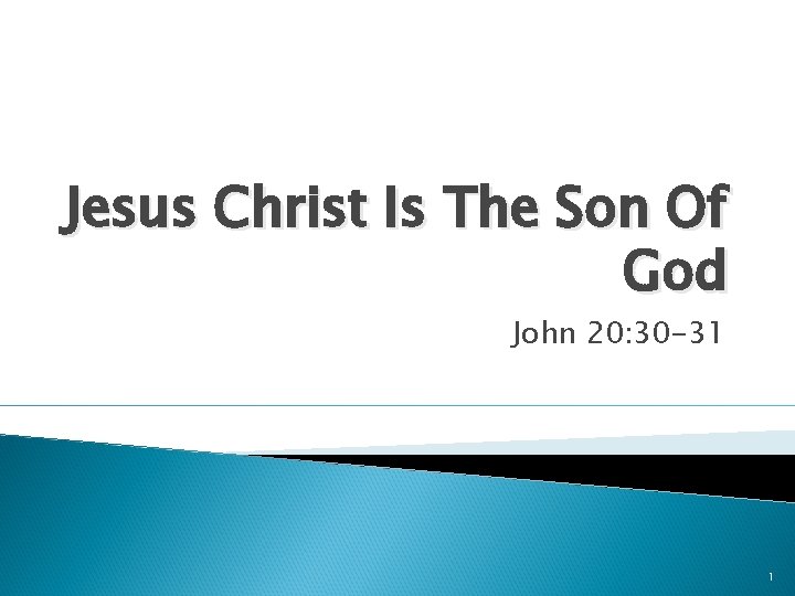 Jesus Christ Is The Son Of God John 20: 30 -31 1 