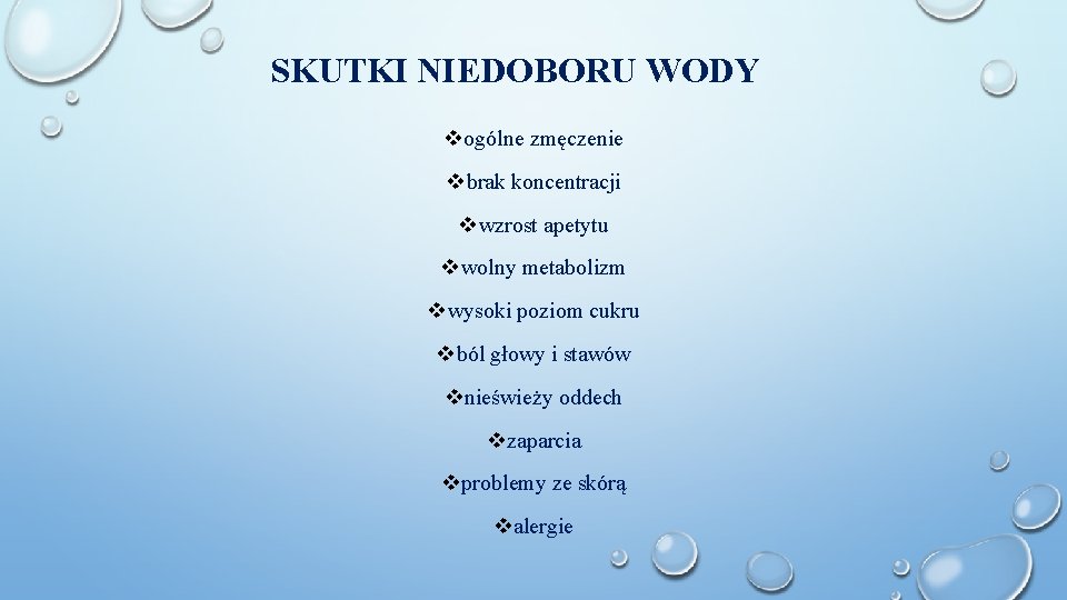 SKUTKI NIEDOBORU WODY vogólne zmęczenie vbrak koncentracji vwzrost apetytu vwolny metabolizm vwysoki poziom cukru