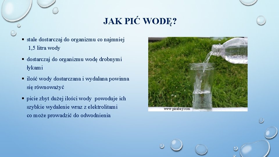 JAK PIĆ WODĘ? § stale dostarczaj do organizmu co najmniej 1, 5 litra wody