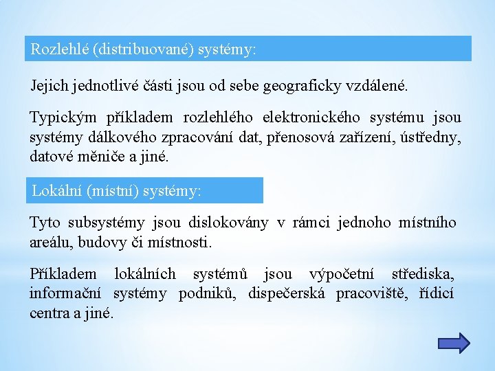 Rozlehlé (distribuované) systémy: Jejich jednotlivé části jsou od sebe geograficky vzdálené. Typickým příkladem rozlehlého