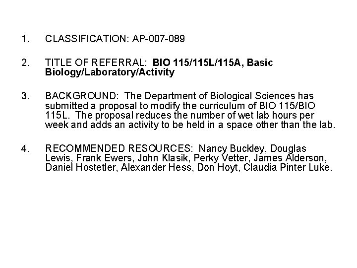 1. CLASSIFICATION: AP-007 -089 2. TITLE OF REFERRAL: BIO 115/115 L/115 A, Basic Biology/Laboratory/Activity