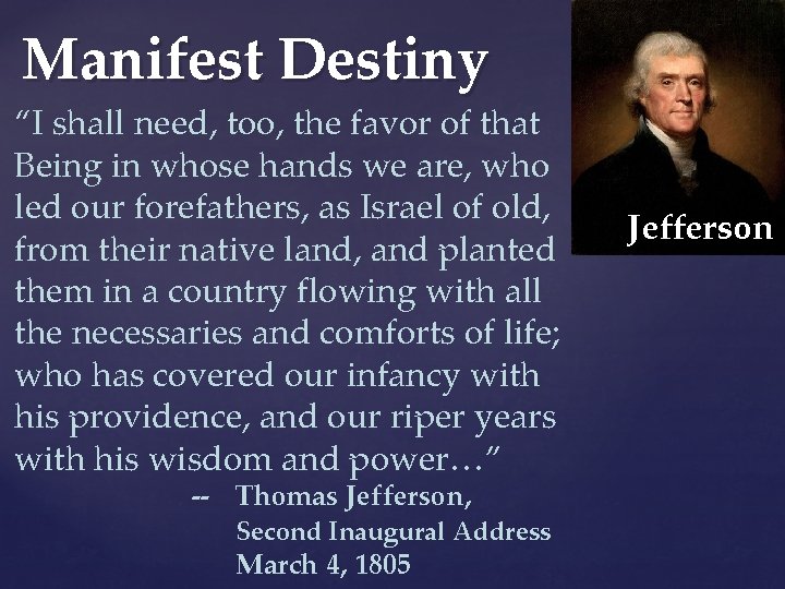 Manifest Destiny “I shall need, too, the favor of that Being in whose hands