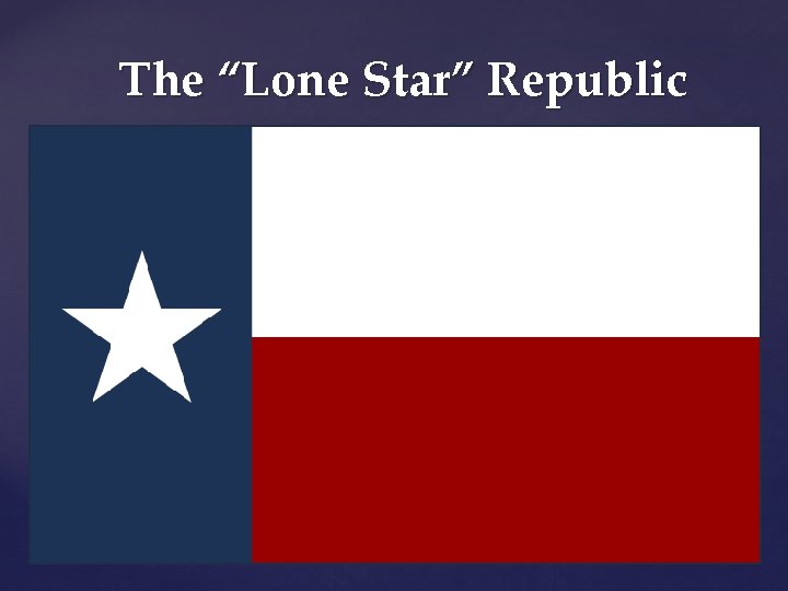 The “Lone Star” Republic 