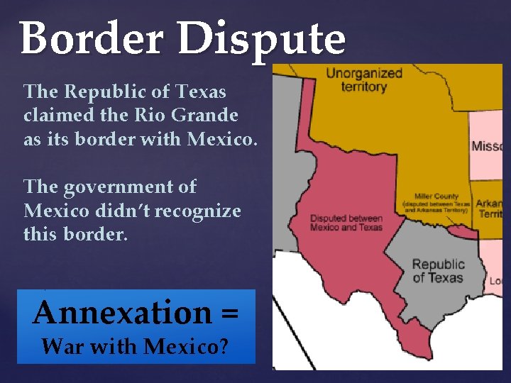Border Dispute The Republic of Texas claimed the Rio Grande as its border with