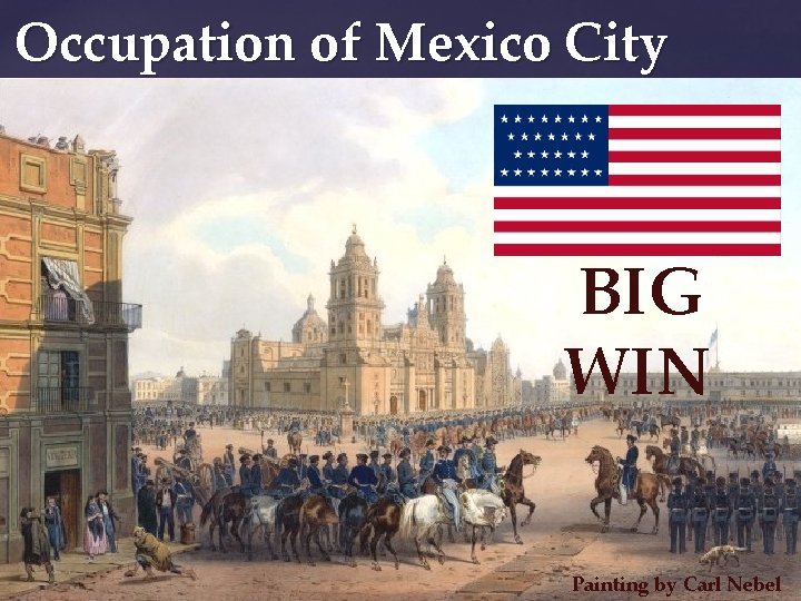 Occupation of Mexico City BIG WIN Painting by Carl Nebel 