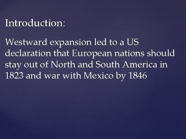 Introduction: Westward expansion led to a US declaration that European nations should stay out