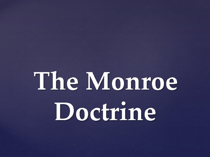 The Monroe Doctrine 