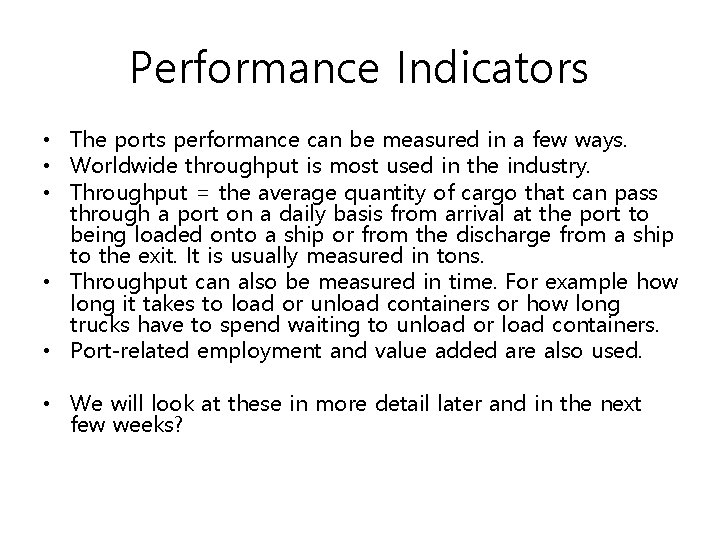 Performance Indicators • The ports performance can be measured in a few ways. •