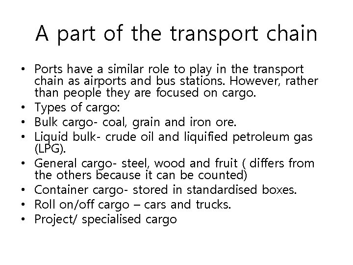 A part of the transport chain • Ports have a similar role to play A part of the transport chain • Ports have a similar role to play