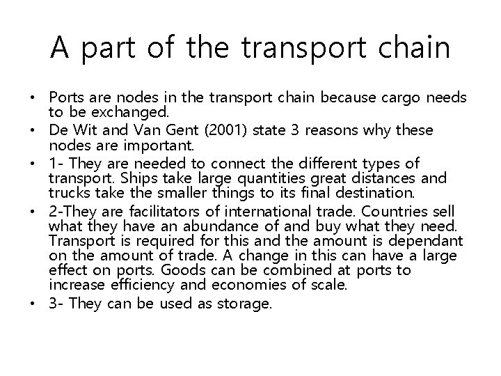 A part of the transport chain • Ports are nodes in the transport chain