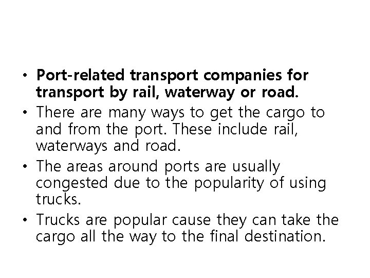  • Port-related transport companies for transport by rail, waterway or road. • There