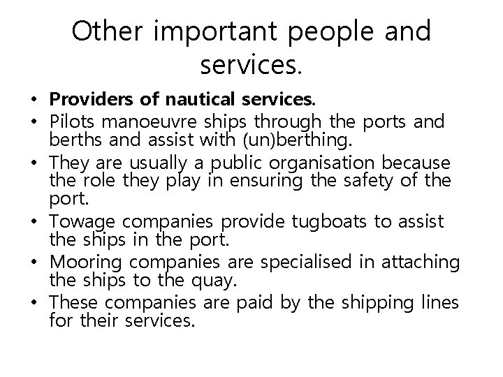 Other important people and services. • Providers of nautical services. • Pilots manoeuvre ships