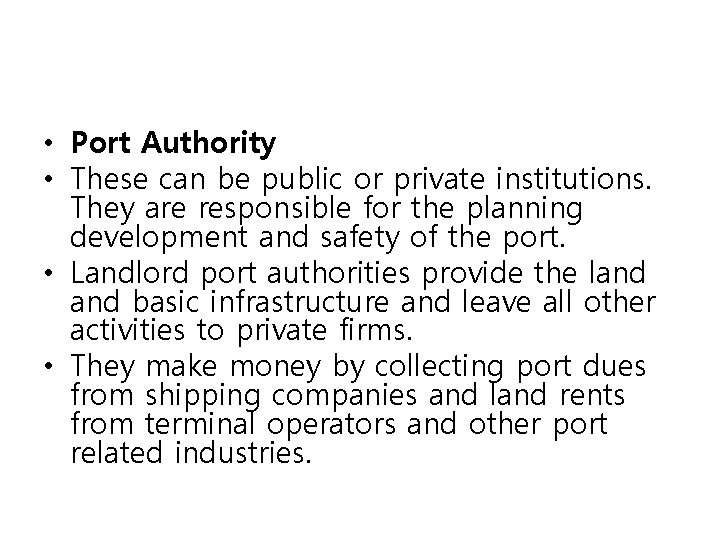  • Port Authority • These can be public or private institutions. They are